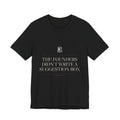 The Founders Didn't Write a Suggestion Box — Tee (Black)