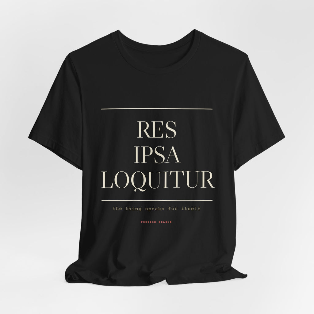 Res Ipsa Loquitur — The Thing Speaks For Itself Tee (Black)
