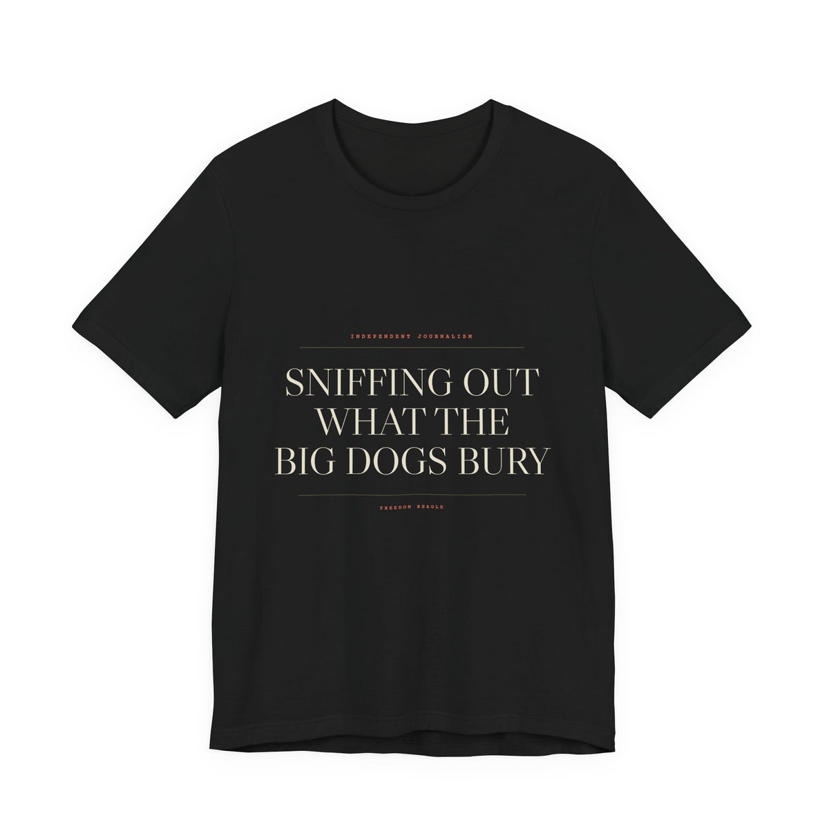Sniffing Out What the Big Dogs Bury — Tee (Black)