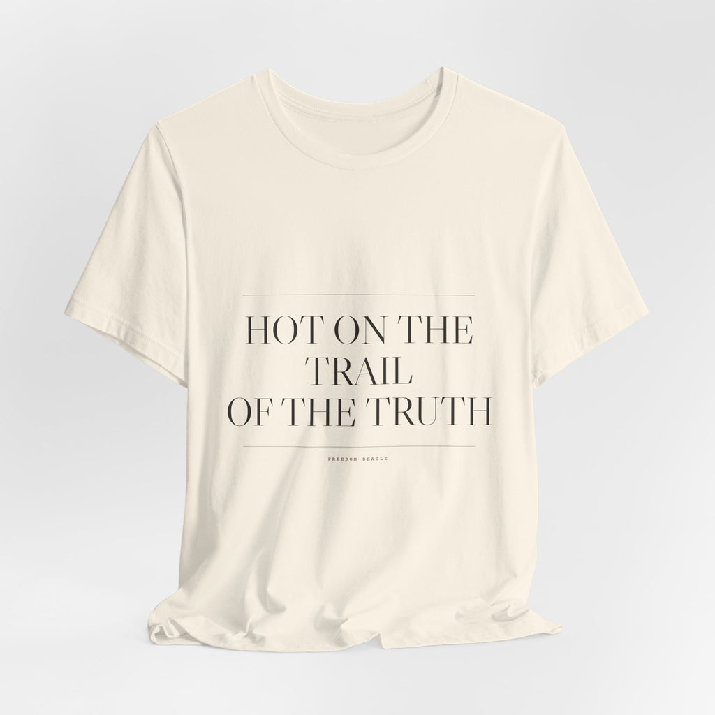 Hot on the Trail of the Truth — Tee (Natural)