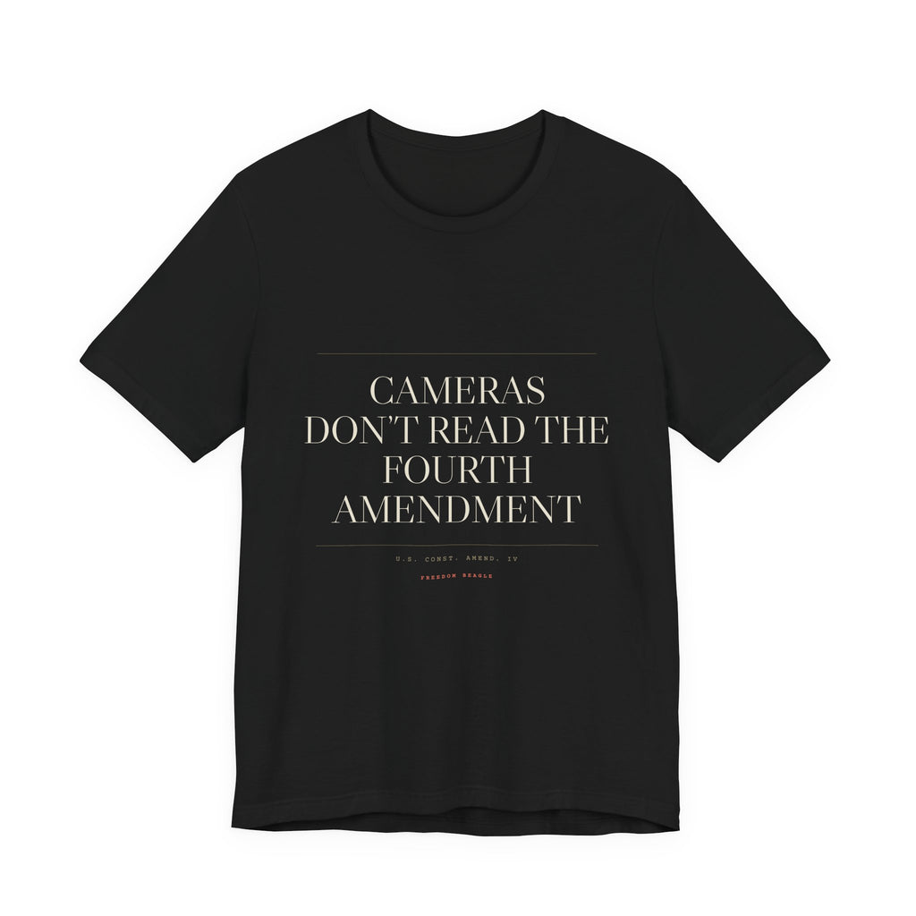 Cameras Don't Read the Fourth Amendment — Tee (Black)