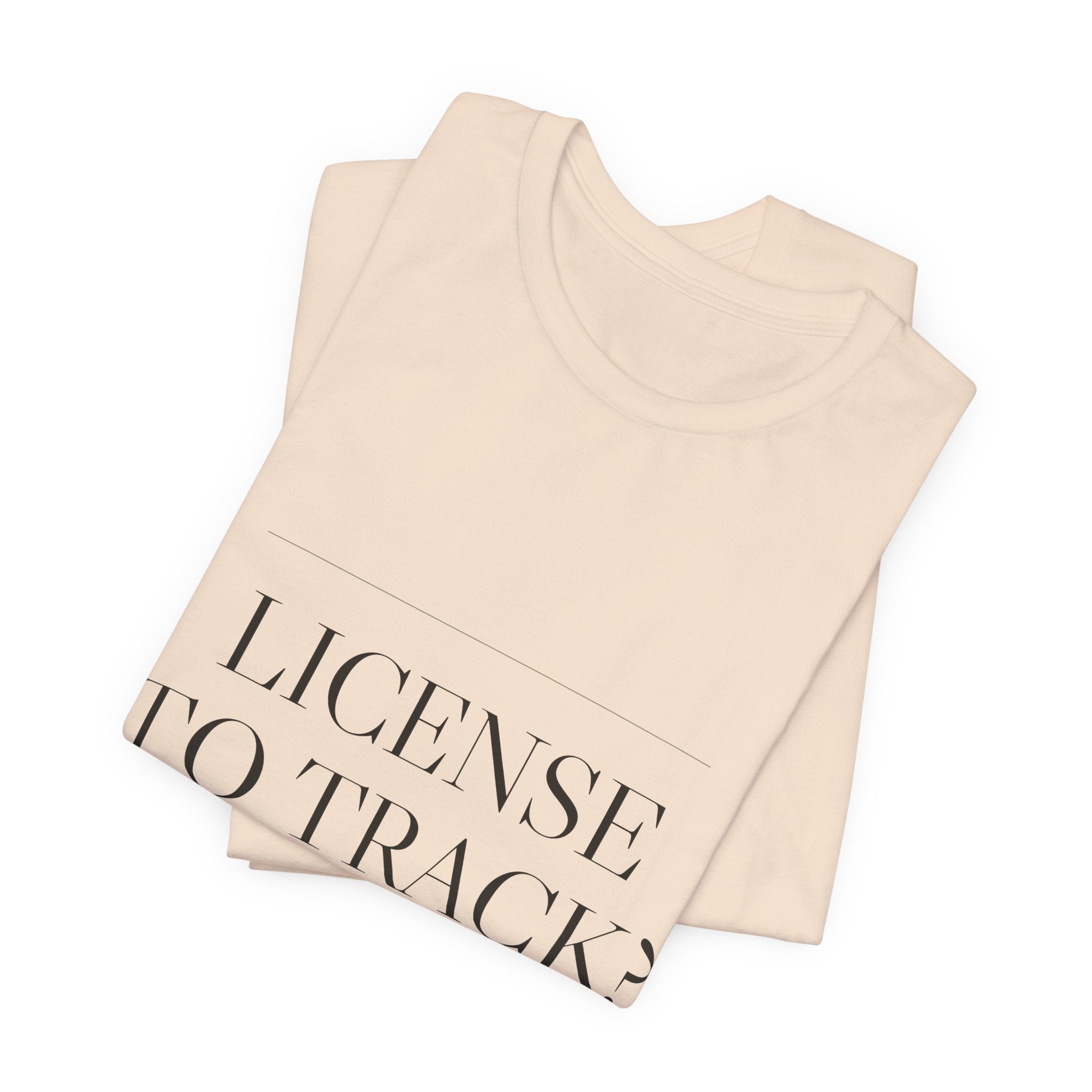 License to Track? Not on My Watch. — Tee (Natural)