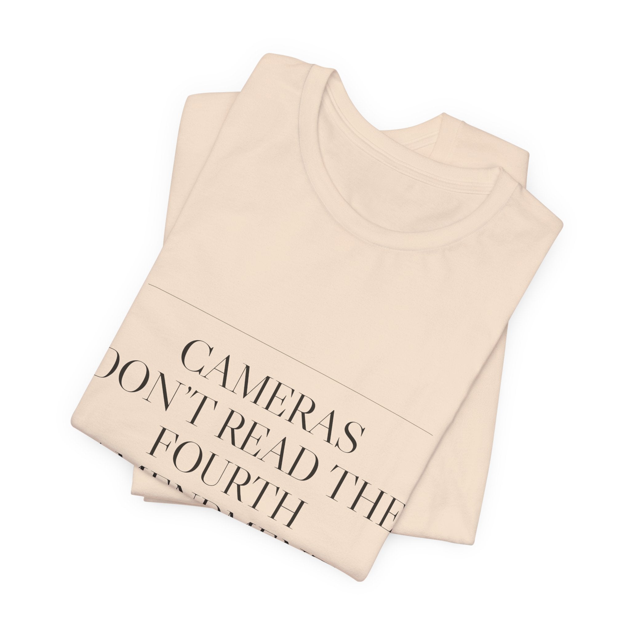 Cameras Don't Read the Fourth Amendment — Tee (Natural)