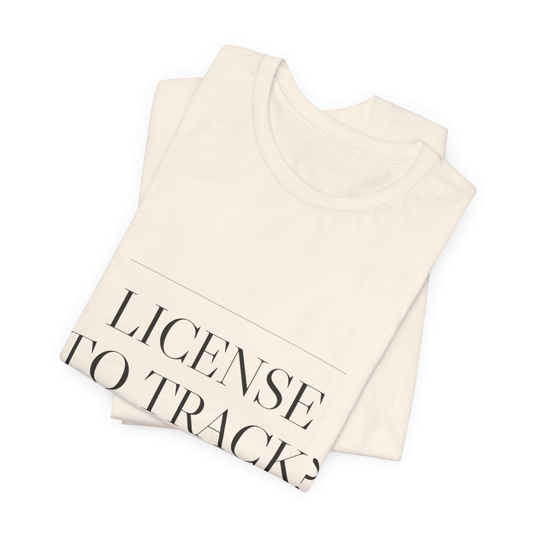 License to Track? Not on My Watch. — Tee (Natural)