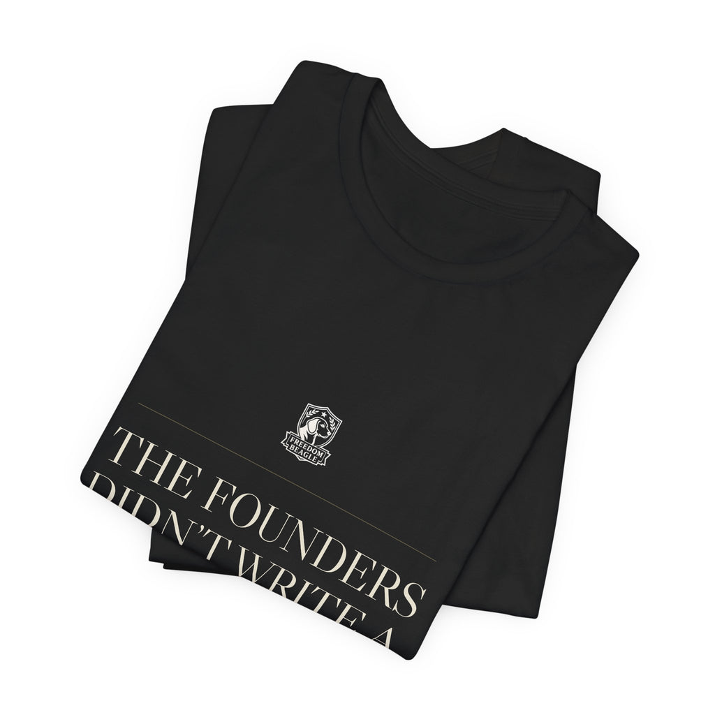 The Founders Didn't Write a Suggestion Box — Tee (Black)