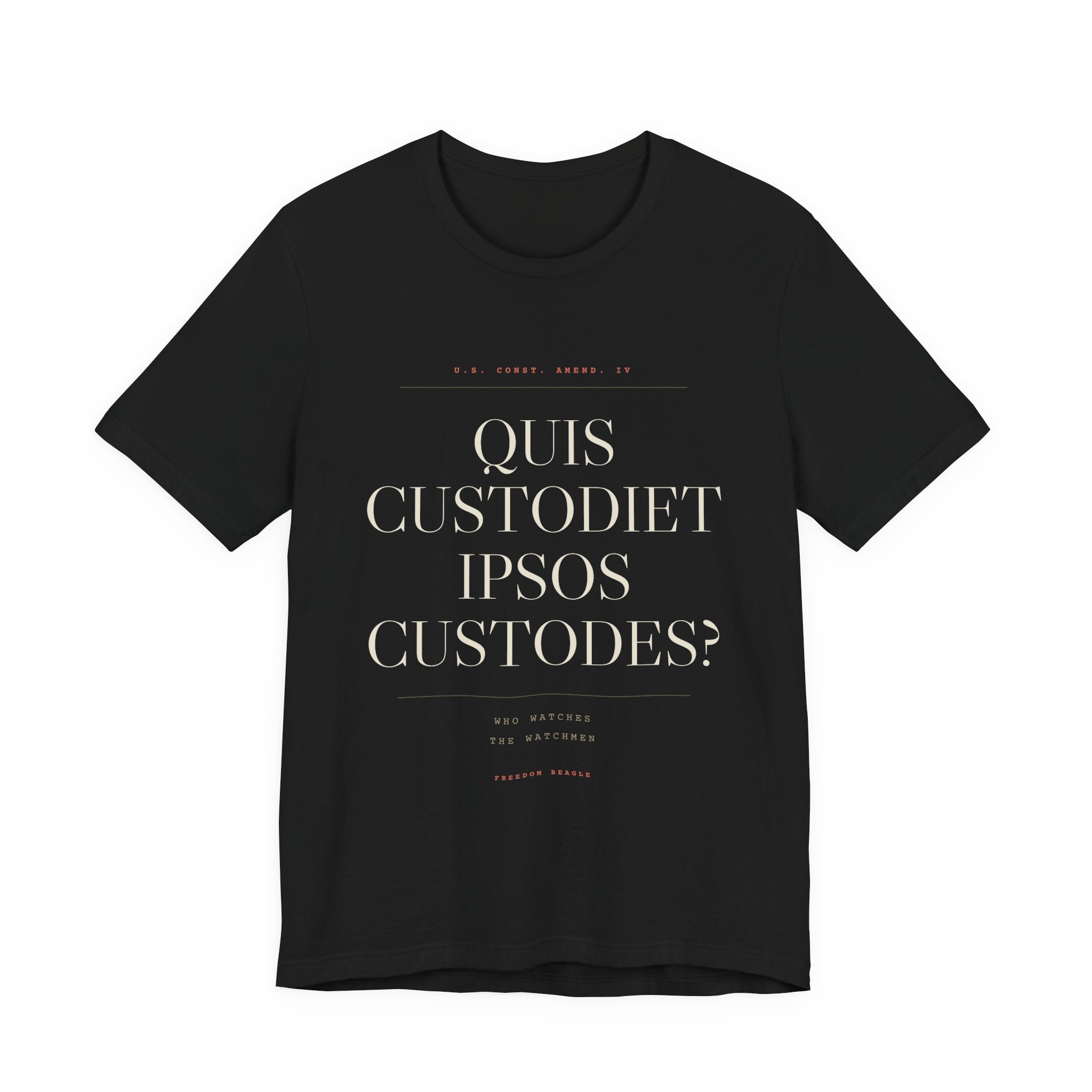 Quis Custodiet Ipsos Custodes — Fourth Amendment Tee