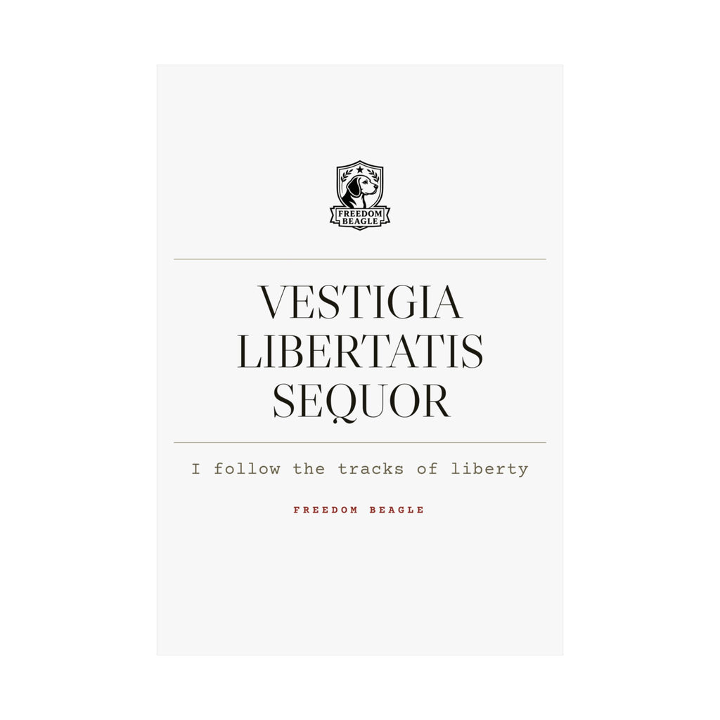 Vestigia Libertatis Sequor — Matte Poster