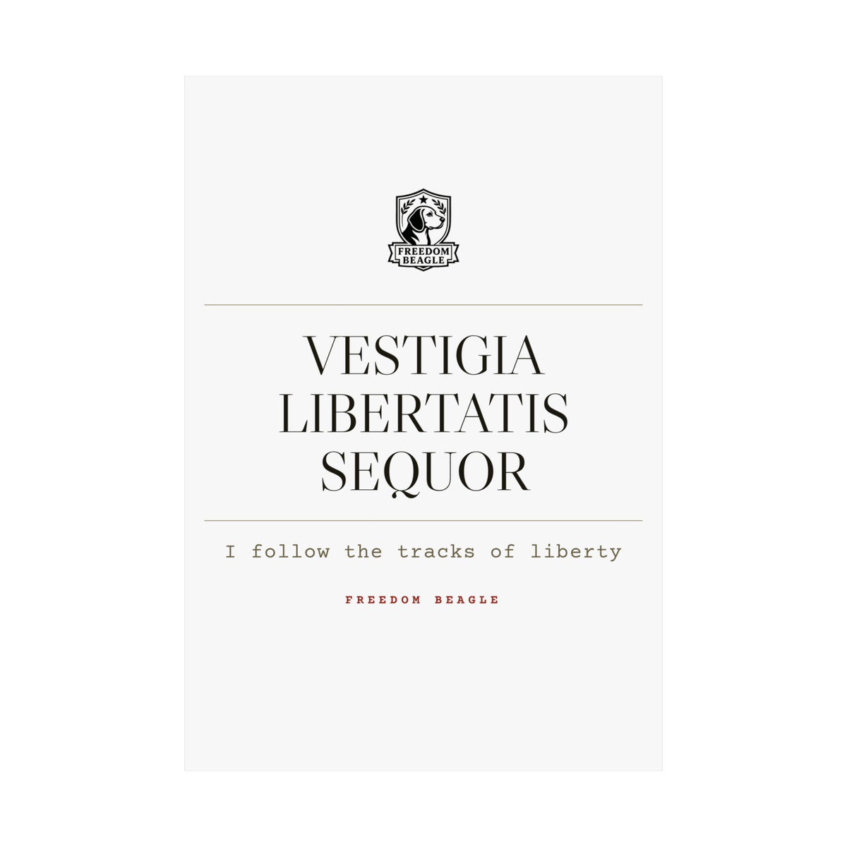 Vestigia Libertatis Sequor — Matte Poster