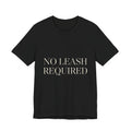 No Leash Required — Tee (Black)