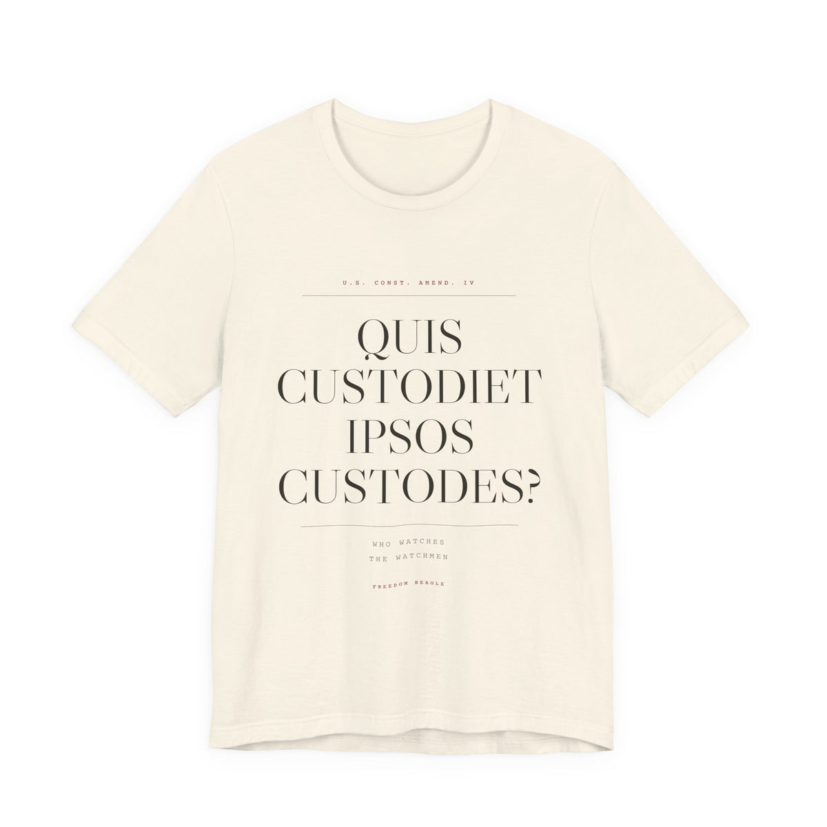 Quis Custodiet Ipsos Custodes — Fourth Amendment Tee (Natural)