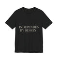Independent by Design — Tee (Black)