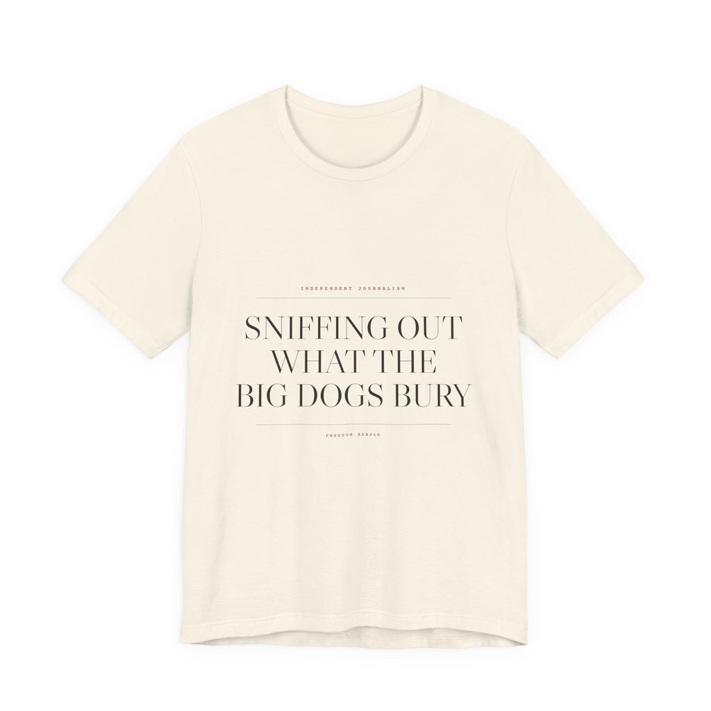 Sniffing Out What the Big Dogs Bury — Tee (Natural)
