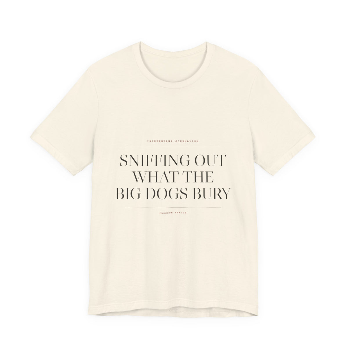 Sniffing Out What the Big Dogs Bury — Tee (Natural)