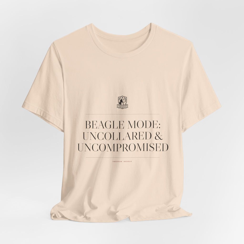 Beagle Mode: Uncollared & Uncompromised — Tee (Natural)