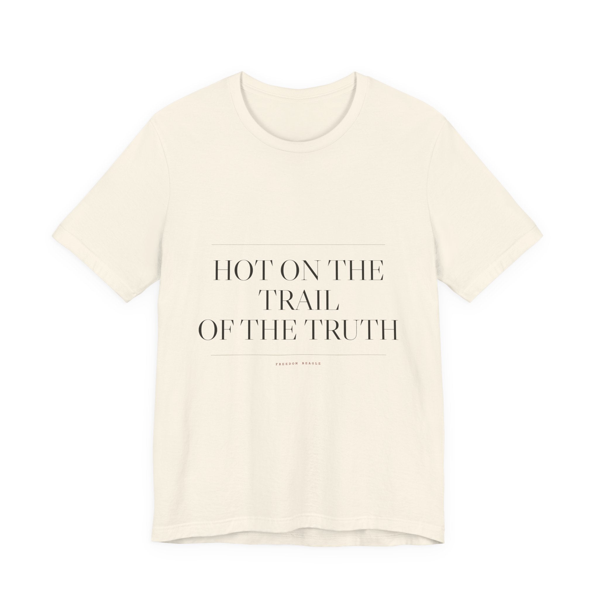 Hot on the Trail of the Truth — Tee (Natural)