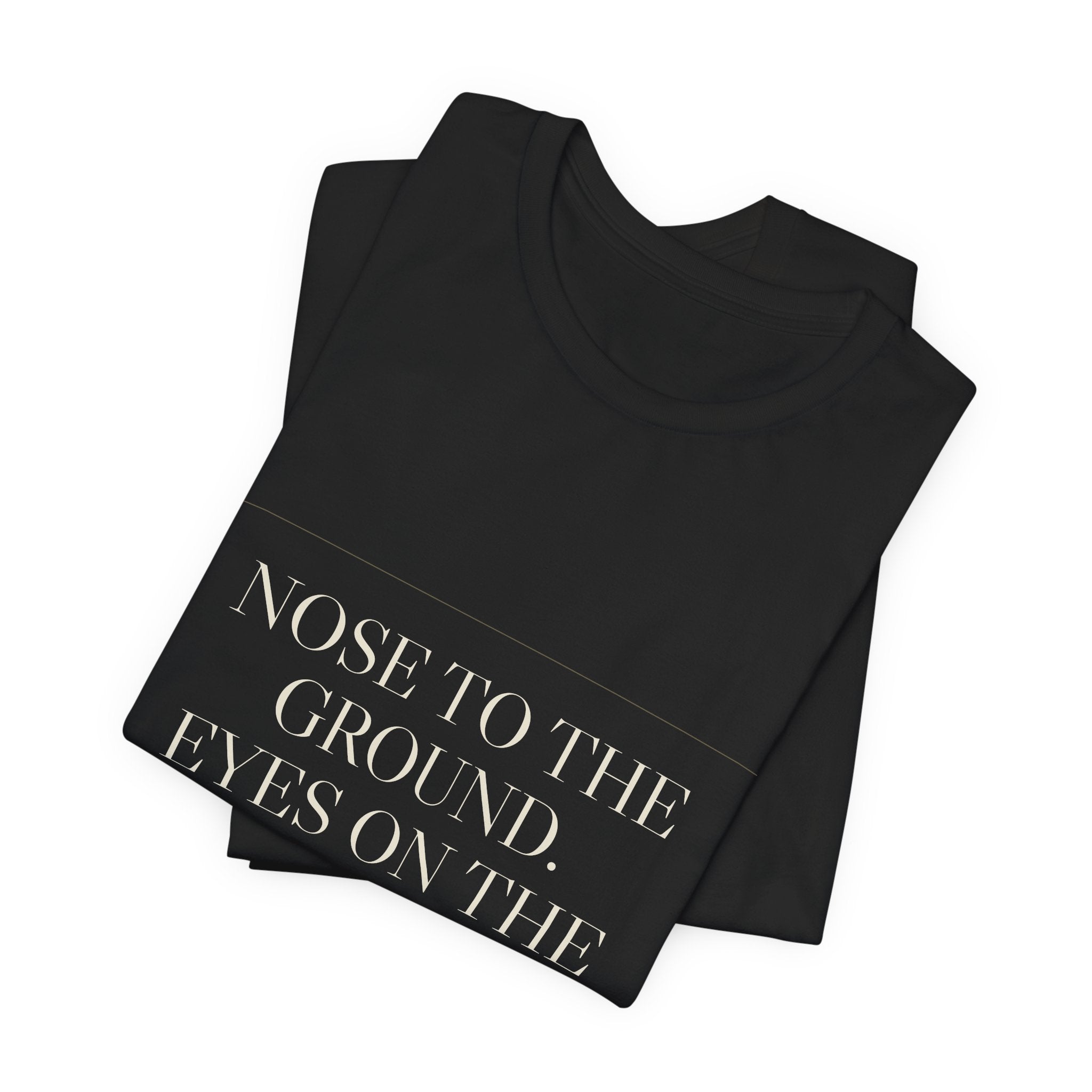 Nose to the Ground. Eyes on the Constitution. — Tee (Black)