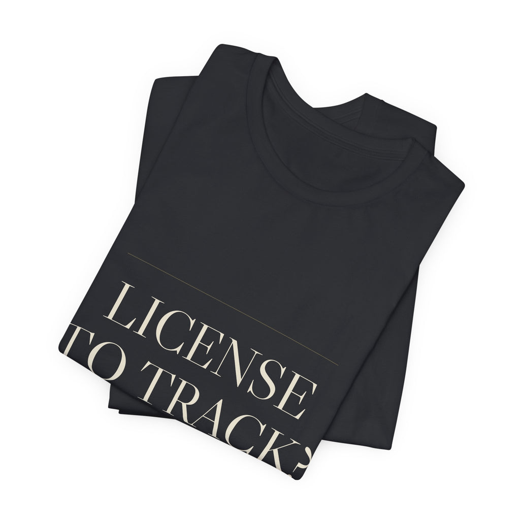 License to Track? Not on My Watch. — Tee (Black)