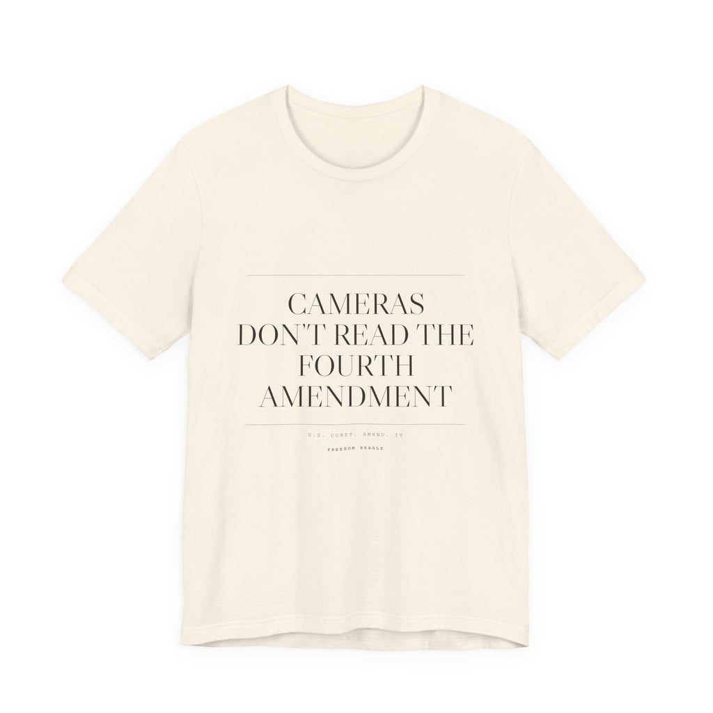 Cameras Don't Read the Fourth Amendment — Tee (Natural)