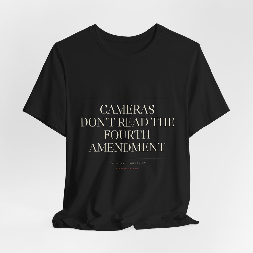 Cameras Don't Read the Fourth Amendment — Tee (Black)