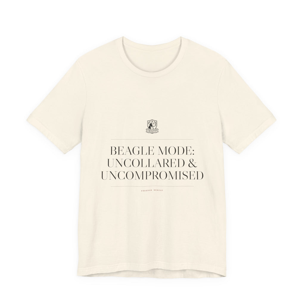 Beagle Mode: Uncollared & Uncompromised — Tee (Natural)