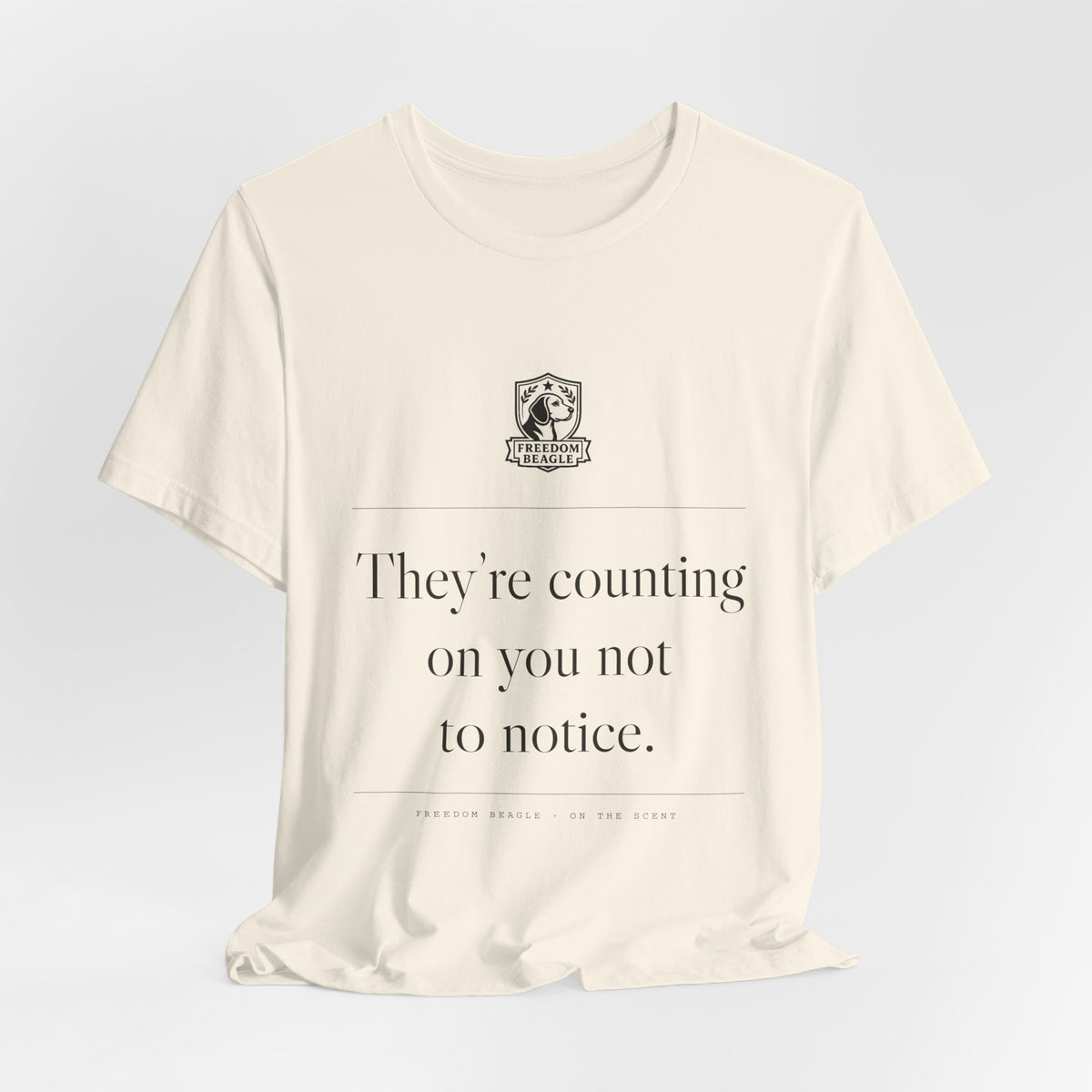 They're Counting On You Not to Notice — Watchdog Tee (Natural)