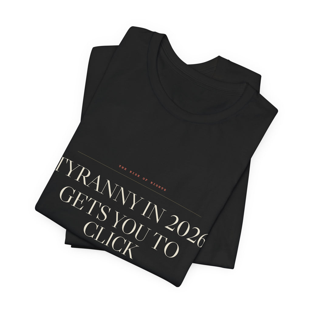 Tyranny in 2026 Gets You to Click "I Agree" — Consent Tee (Black)