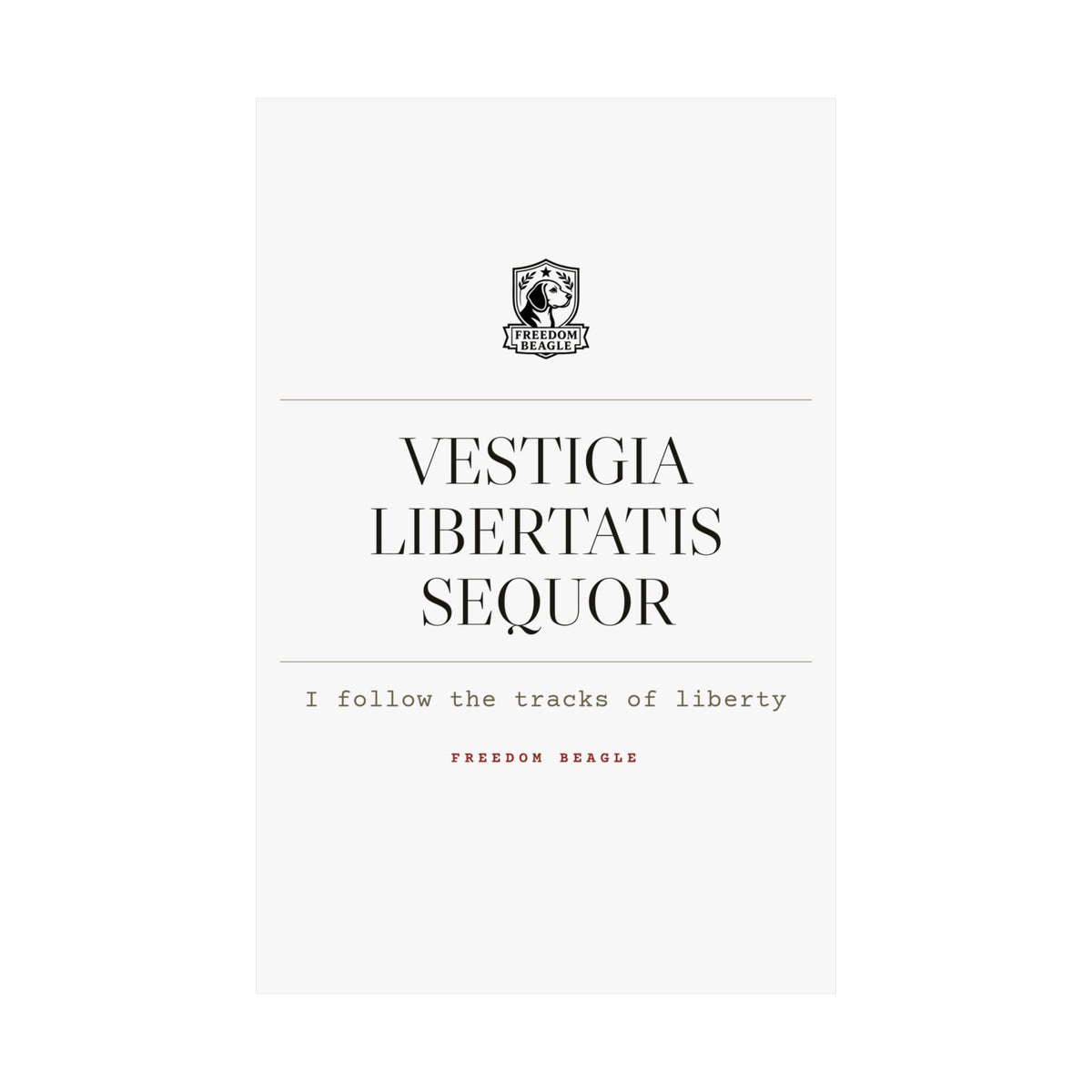 Vestigia Libertatis Sequor — Matte Poster