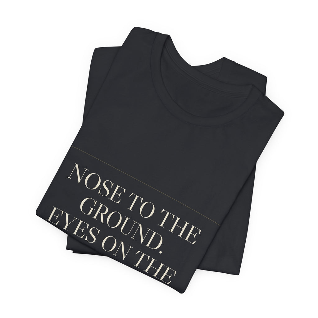 Nose to the Ground. Eyes on the Constitution. — Tee (Black)