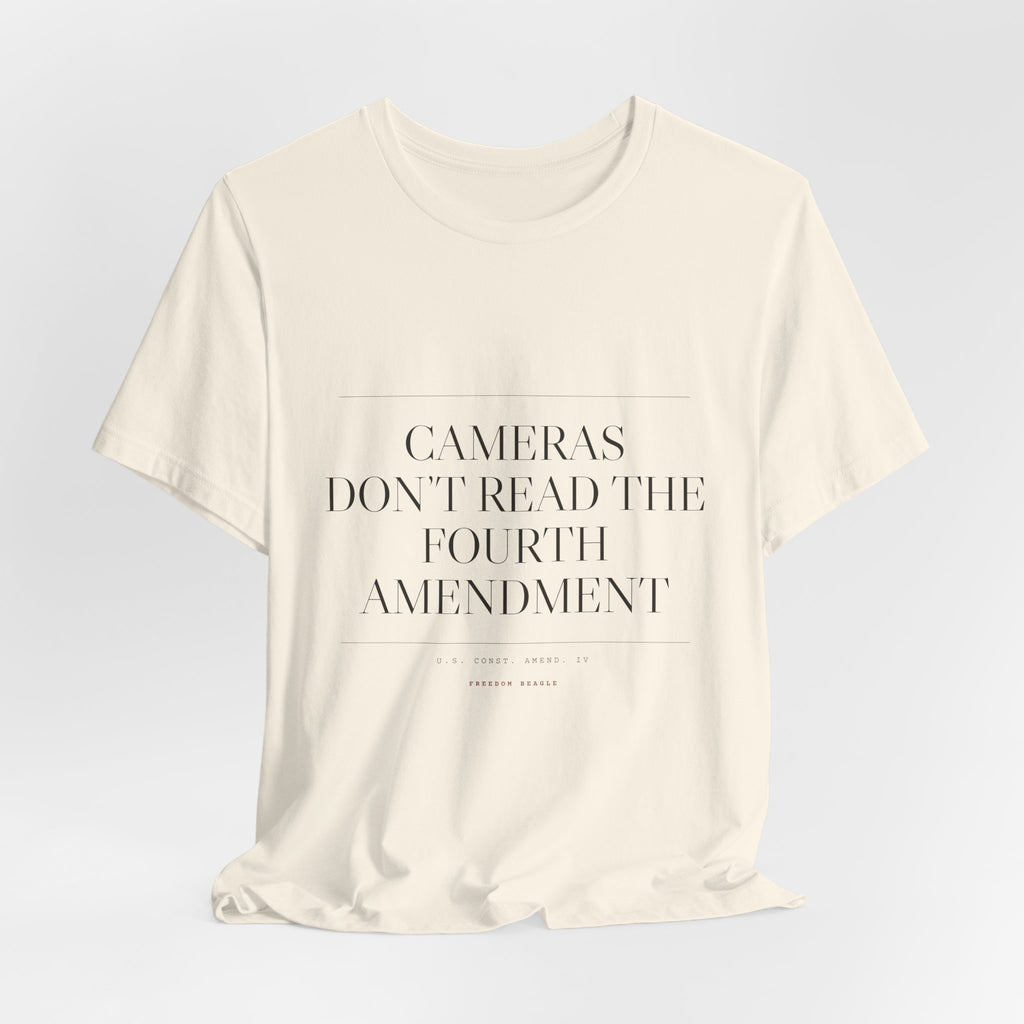 Cameras Don't Read the Fourth Amendment — Tee (Natural)