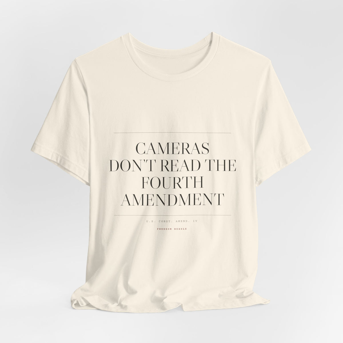 Cameras Don't Read the Fourth Amendment — Tee (Natural)