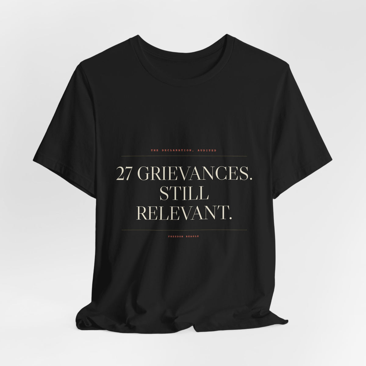 27 Grievances. Still Relevant. — Tee (Black)