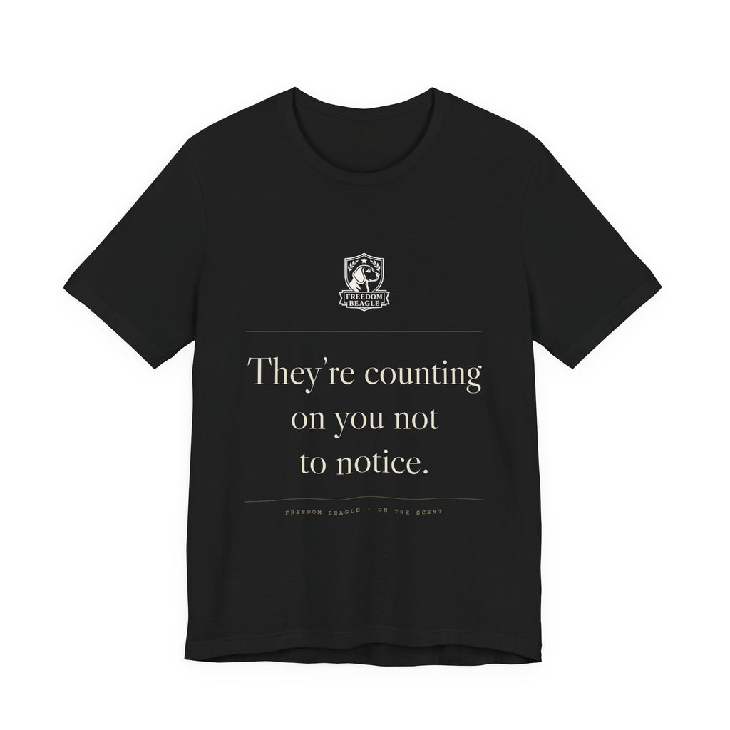 They're Counting On You Not to Notice — Watchdog Tee (Black)