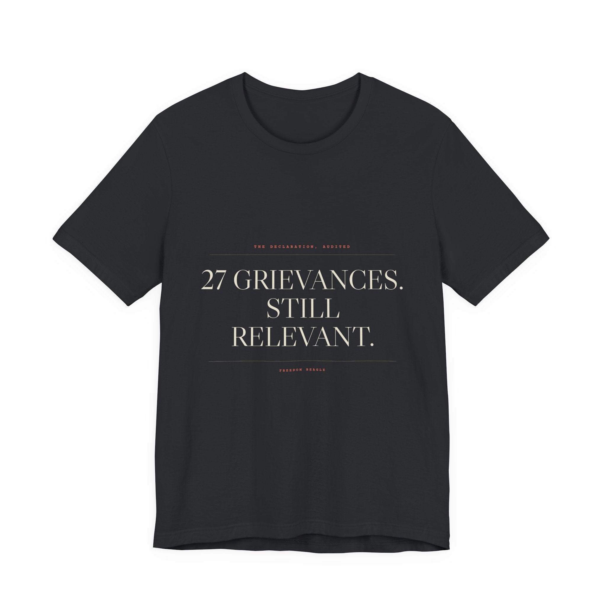 27 Grievances. Still Relevant. — Tee (Black)