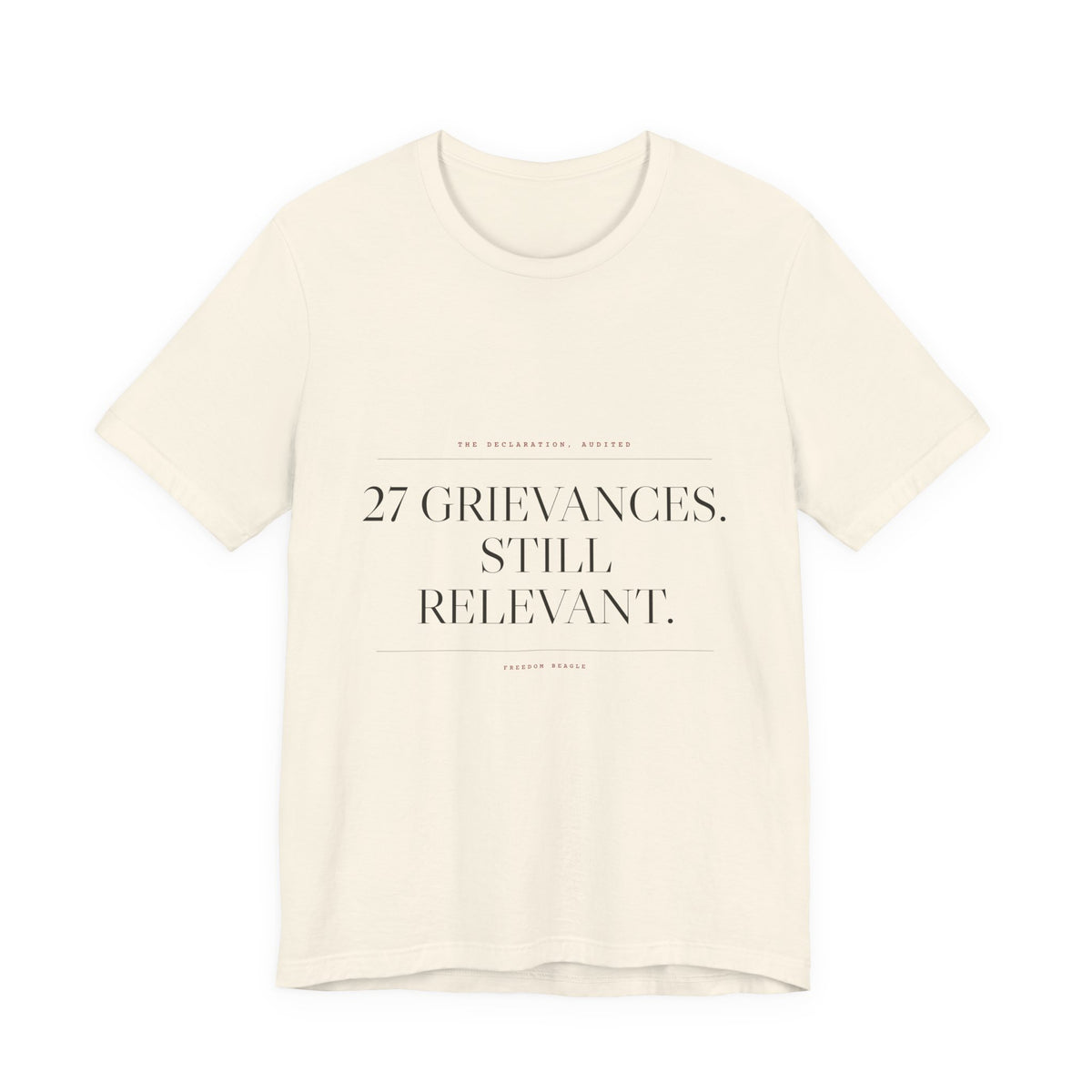 27 Grievances. Still Relevant. — Tee (Natural)