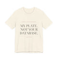 My Plate. Not Your Database. — Tee (Natural)