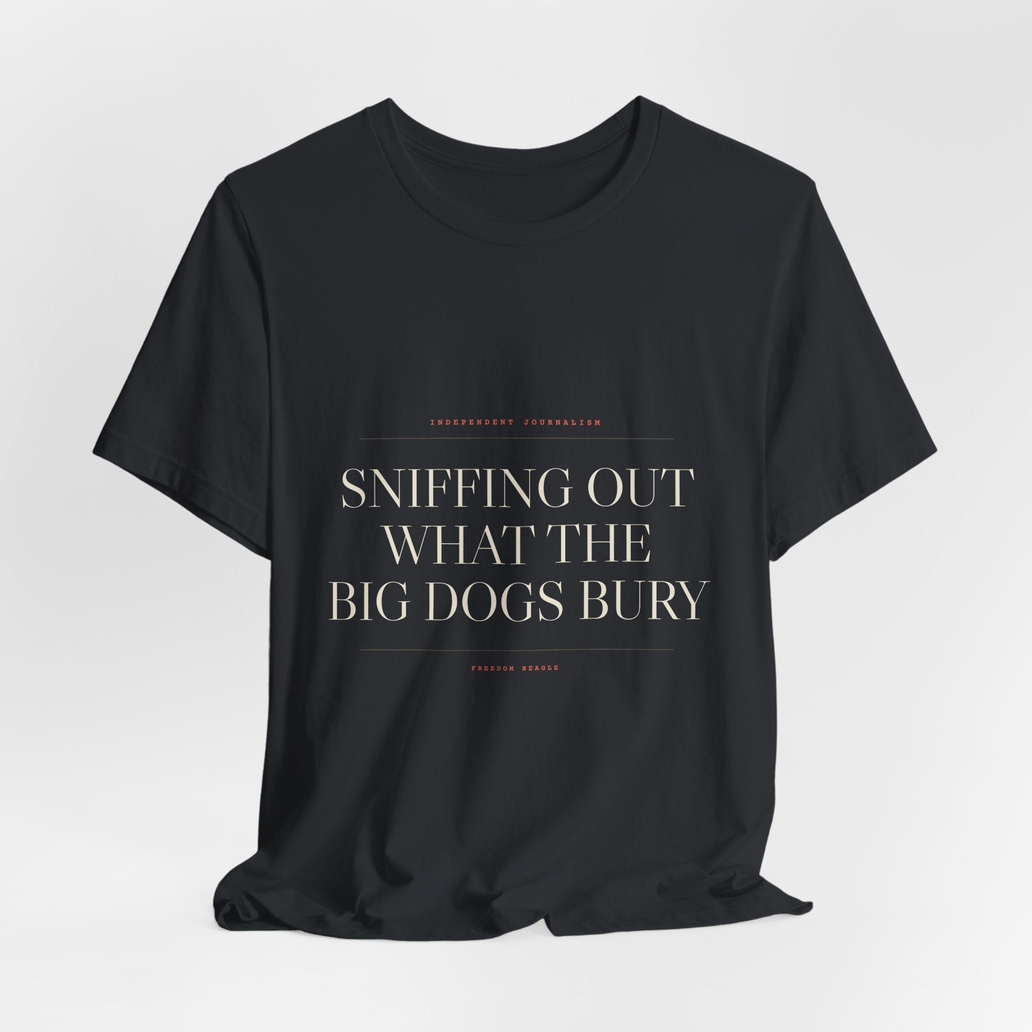 Sniffing Out What the Big Dogs Bury — Tee (Black)