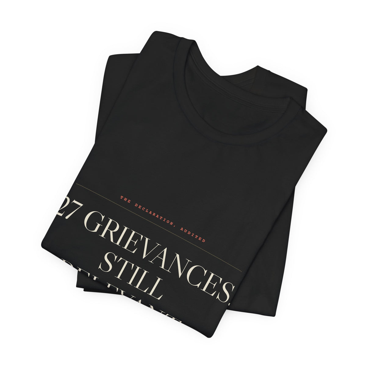 27 Grievances. Still Relevant. — Tee (Black)