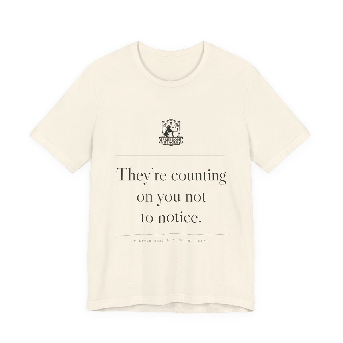 They're Counting On You Not to Notice — Watchdog Tee (Natural)