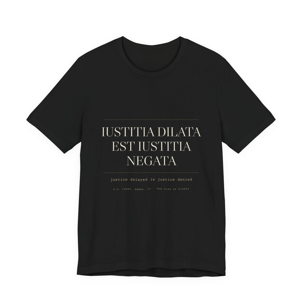 Iustitia Dilata Est Iustitia Negata — Justice Delayed Tee (Black)
