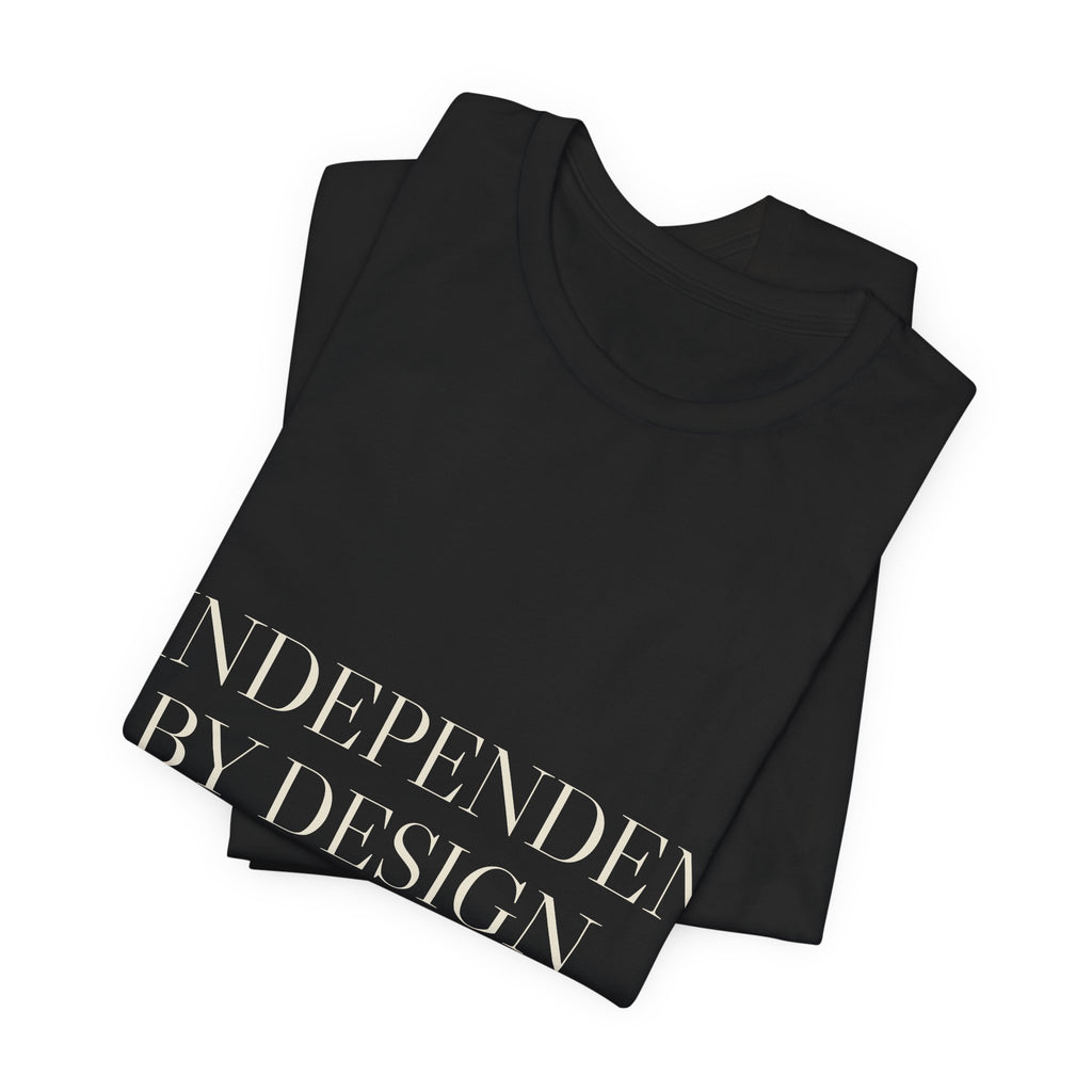 Independent by Design — Tee (Black)
