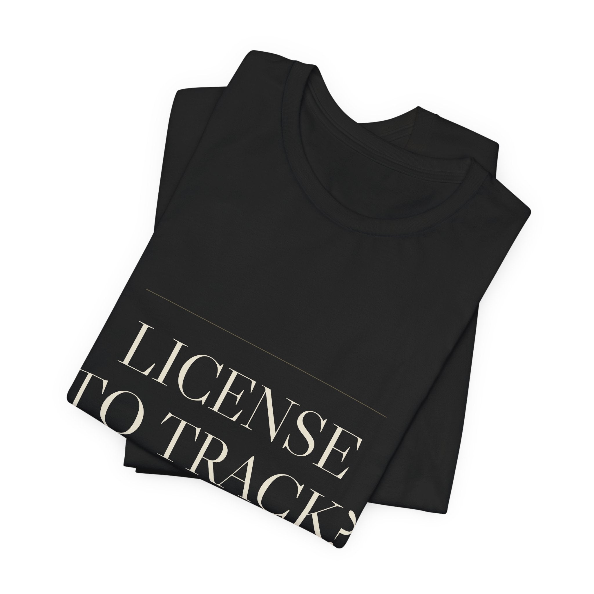 License to Track? Not on My Watch. — Tee (Black)