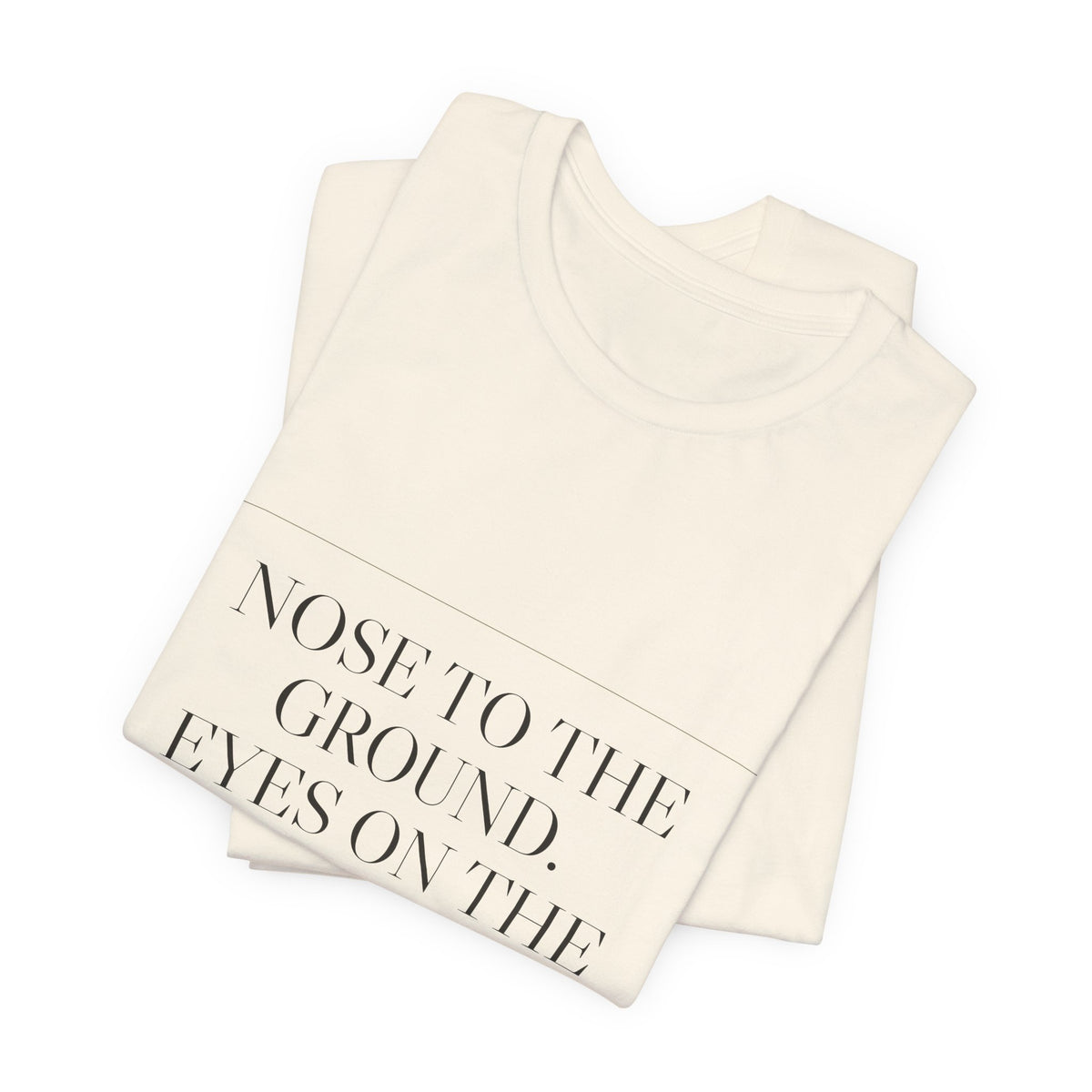 Nose to the Ground. Eyes on the Constitution. — Tee (Natural)