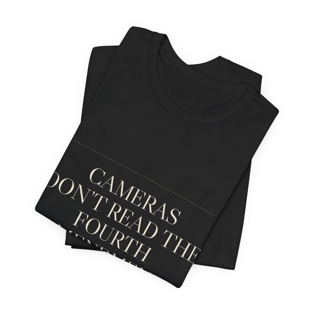 Cameras Don't Read the Fourth Amendment — Tee (Black)