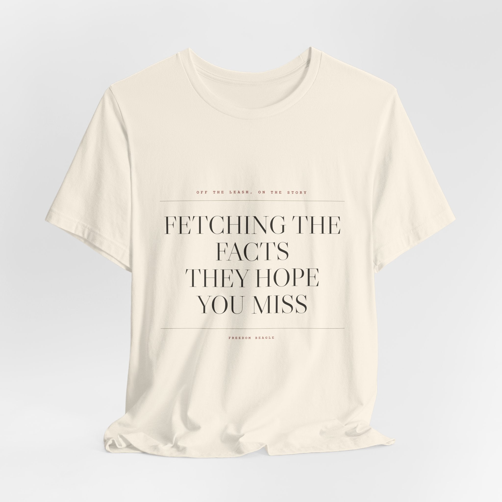 Fetching the Facts They Hope You Miss — Tee (Natural)