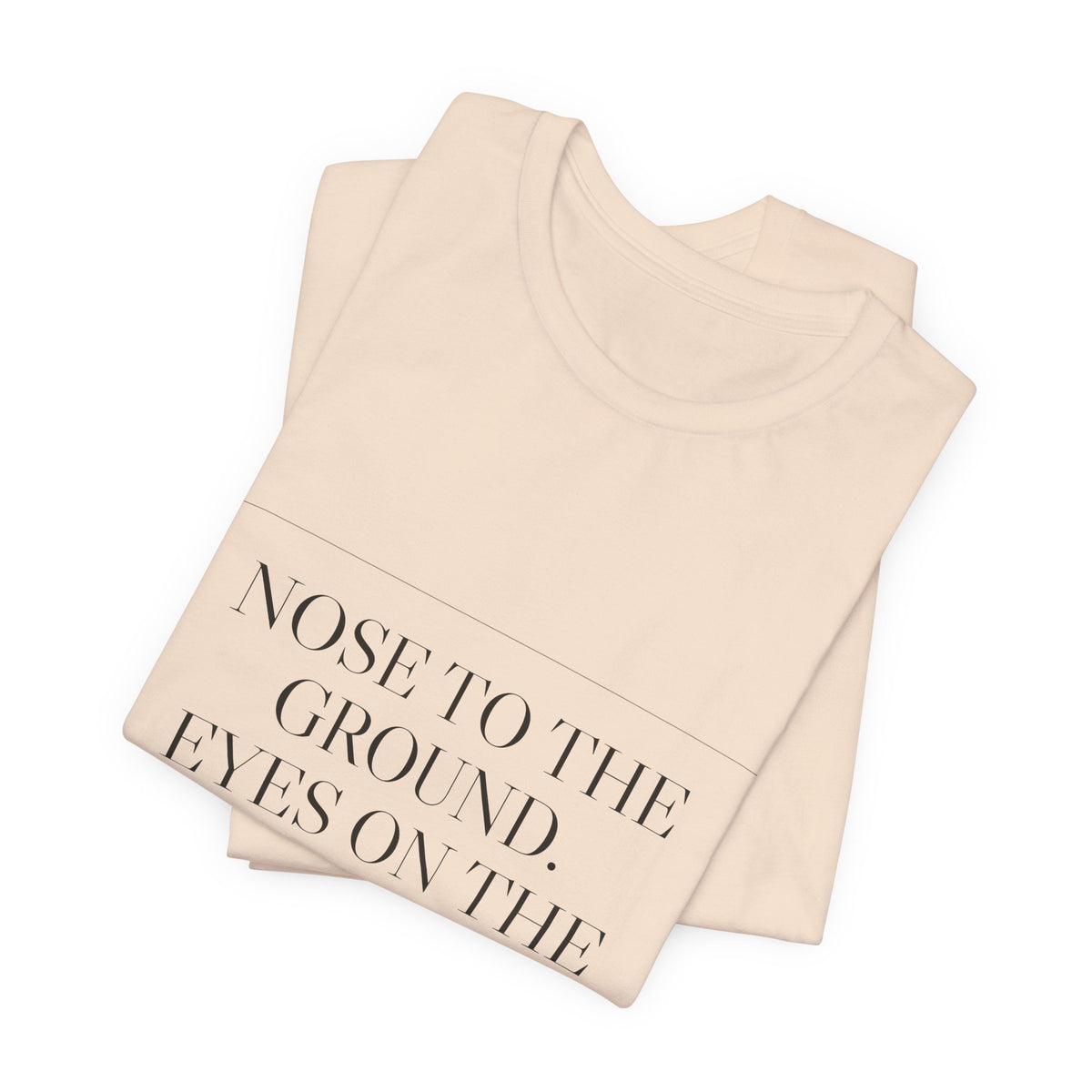 Nose to the Ground. Eyes on the Constitution. — Tee (Natural)