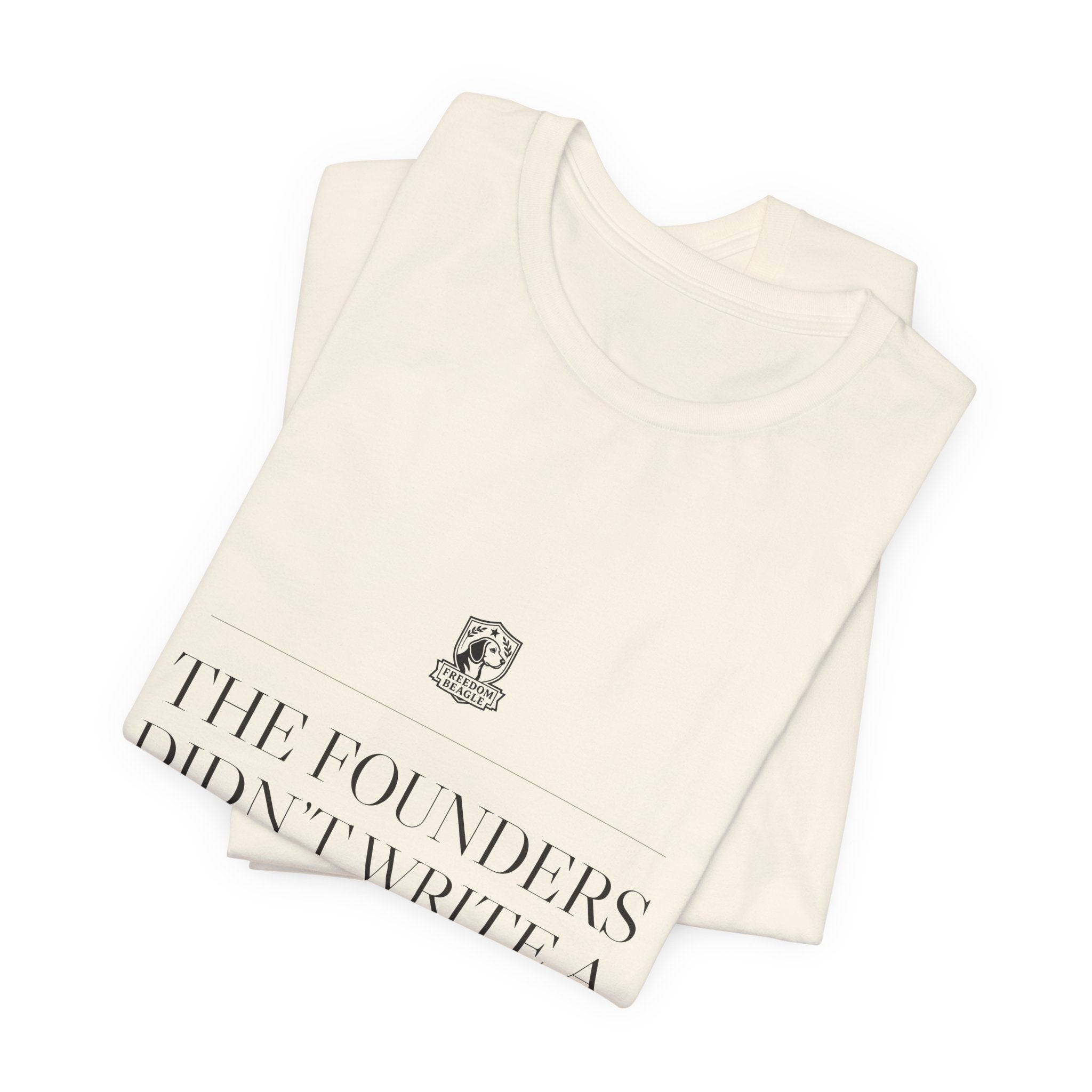 The Founders Didn't Write a Suggestion Box — Tee (Natural)