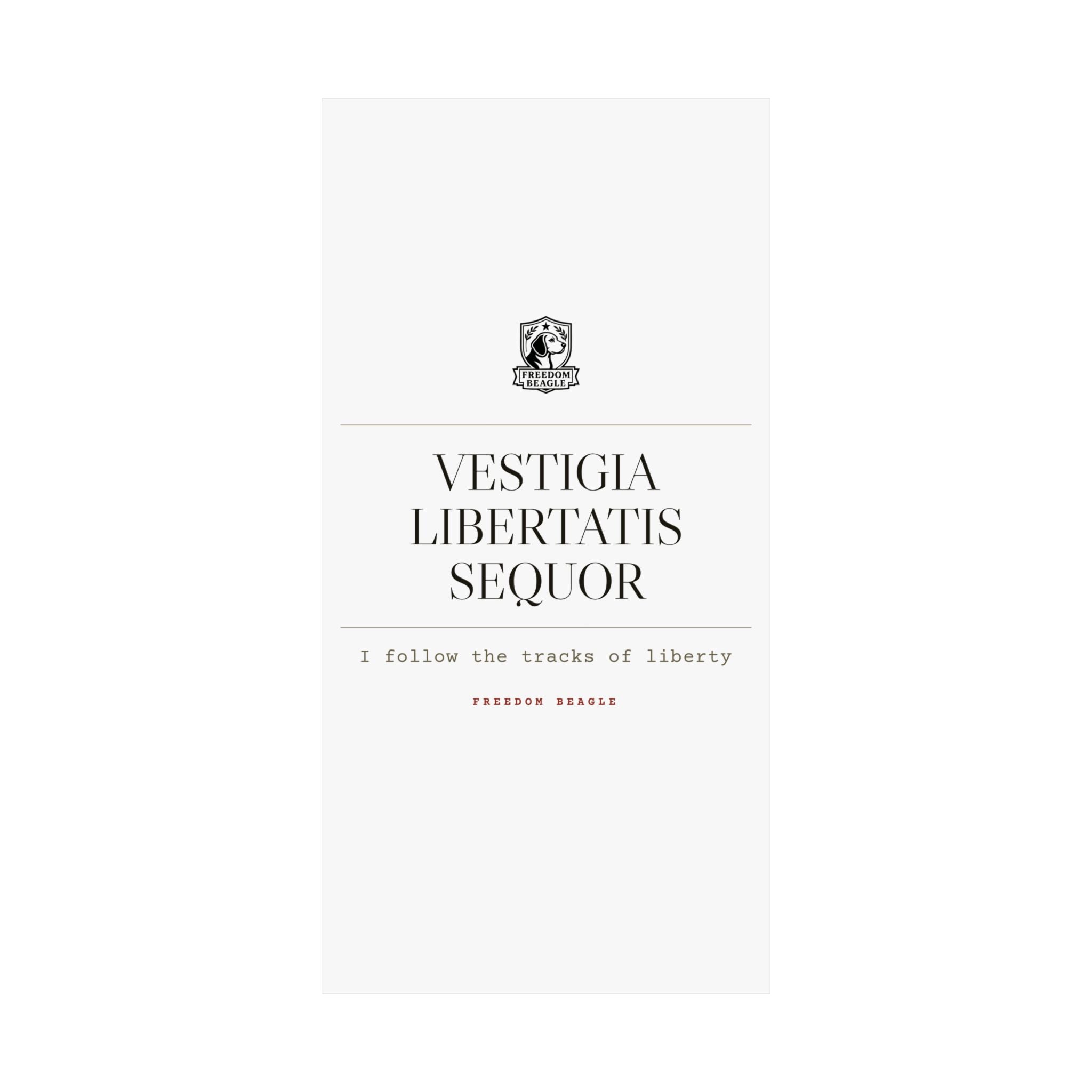 Vestigia Libertatis Sequor — Matte Poster