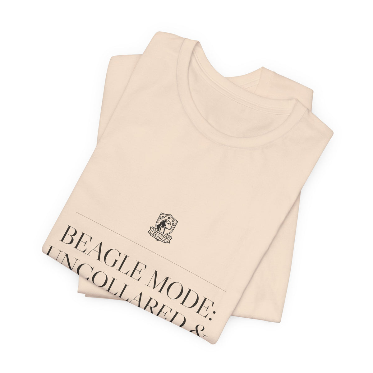 Beagle Mode: Uncollared & Uncompromised — Tee (Natural)