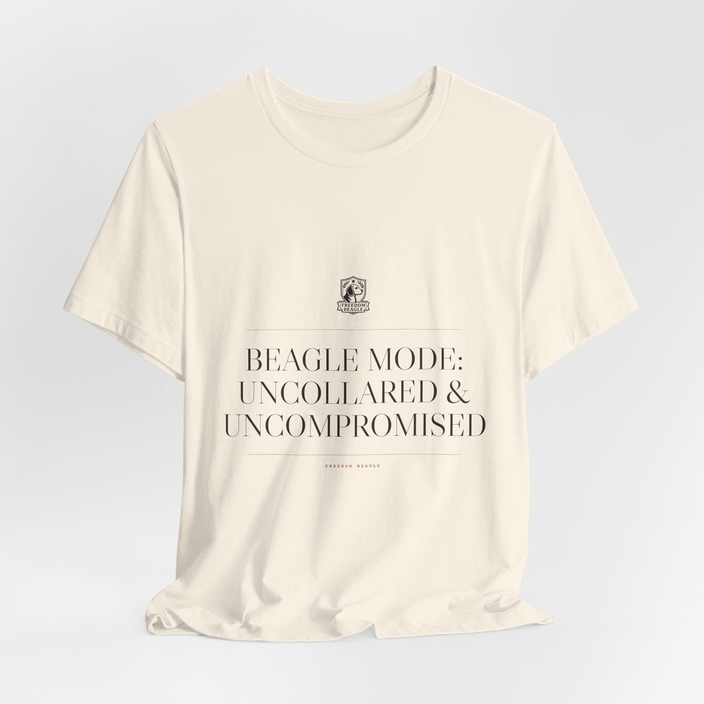 Beagle Mode: Uncollared & Uncompromised — Tee (Natural)