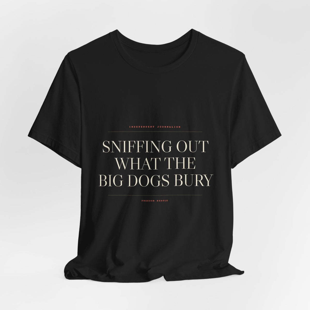 Sniffing Out What the Big Dogs Bury — Tee (Black)